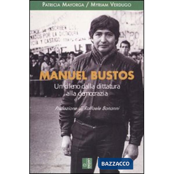 Manuel Bustos. Un cileno dalla dittatura alla democrazia