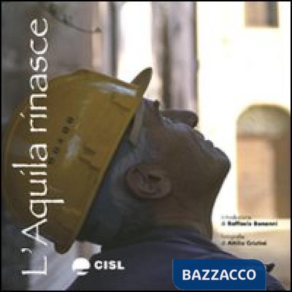 L'Aquila rinasce. Ediz. illustrata