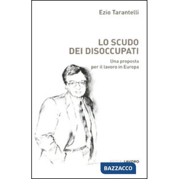 Scudo dei disoccupati. Una proposta per il lavoro in Europa (Lo)