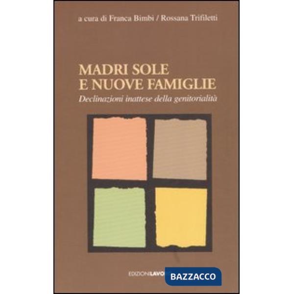 Madri sole e nuove famiglie. Declinazioni inattese della genitorialità