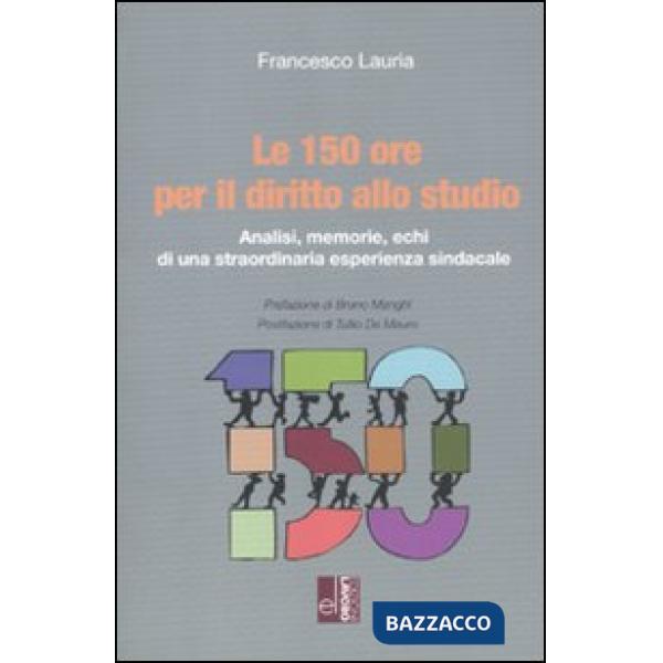 150 ore per il diritto allo studio. Analisi, memorie, echi di una straordinaria 