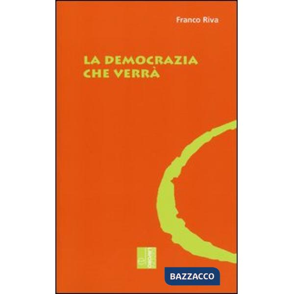 Democrazia che verrà (La)