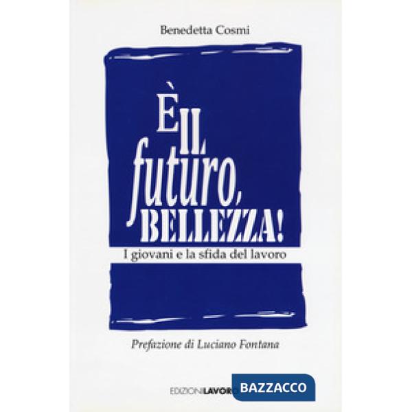 È il futuro, bellezza! I giovani e la sfida del lavoro