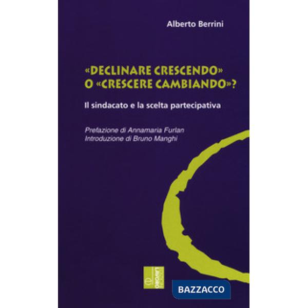 «Declinare crescendo» o «crescere cambiando»? Il sindacato e la scelta partecipa