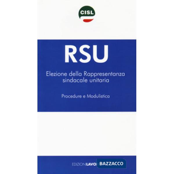 RSU Elezione della rappresentanza sindacale unitaria. Procedure e modulistica