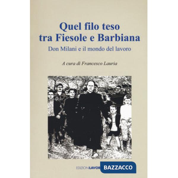Quel filo teso tra Fiesole e Barbiana. Don Milani e il mondo del lavoro