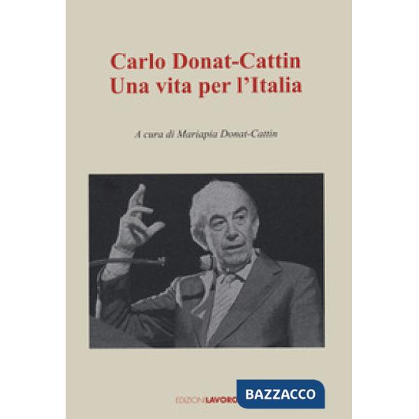Carlo Donat-Cattin. Una vita per l'Italia