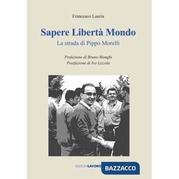 Sapere libertà mondo. La strada di Pippo Morelli