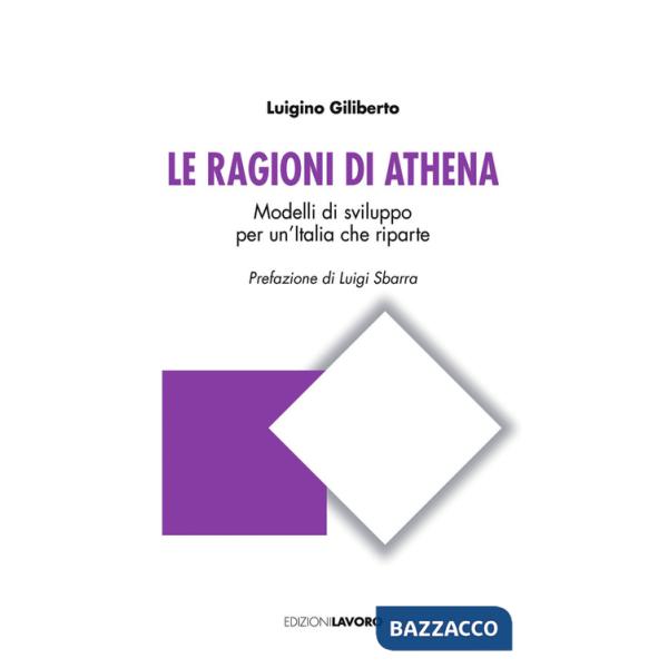 Ragioni di Athena. Modelli di sviluppo per un'Italia che riparte (Le)