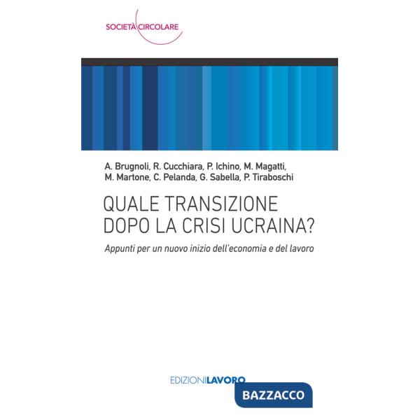 Quale transizione dopo la crisi ucraina? Appunti per un nuovo inizio dell'economia e del lavoro