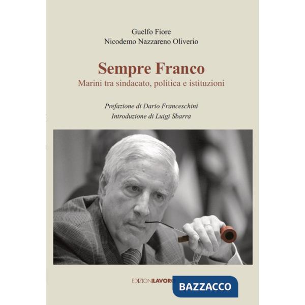 Sempre Franco. Marini tra sindacato, politica e istituzioni