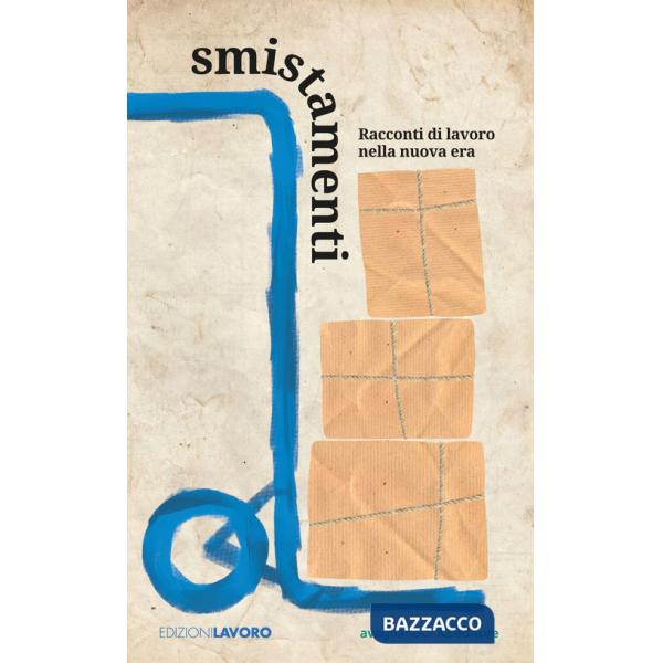 Smistamenti. Racconti di lavoro nella nuova era