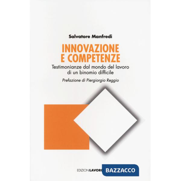 Innovazione e competenze. Testimonianze dal mondo del lavoro di un binomio difficile