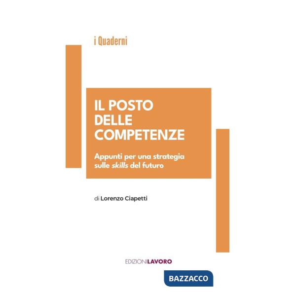 Posto delle competenze. Appunti per una strategia sulle skills del futuro (Il)