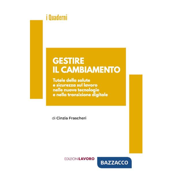 Gestire il cambiamento. Tutele della salute e sicurezza sul lavoro nelle nuove tecnologie e nella transizione digitale