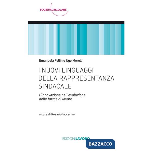 Nuovi linguaggi della rappresentanza sindacale. L'innovazione nell'evoluzione delle forme di lavoro (I)