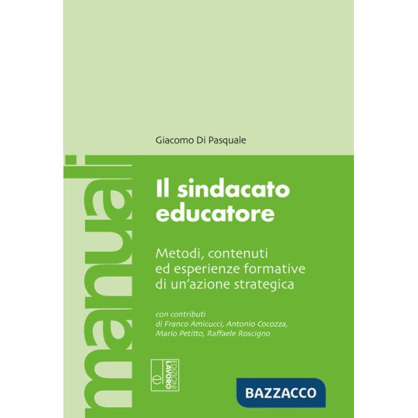 Sindacato educatore. Metodi, contenuti ed esperienze formative di un'azione strategica (Il)