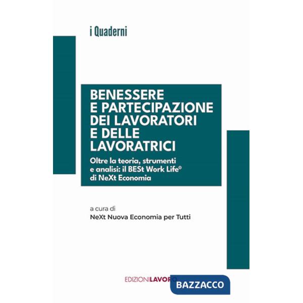 Benessere e partecipazione dei lavoratori e delle lavoratrici. Oltre la teoria, strumenti e analisi: il BESt Work Life di NeXt E