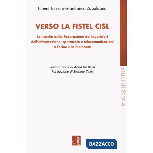 Verso la Fistel Cisl. La nascita della Federazione dei lavoratori dell'informazione, spettacolo e telecomunicazioni a Torino e i