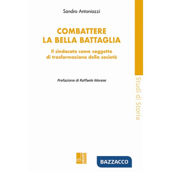 Combattere la bella battaglia. Il sindacato come soggetto di trasformazione della società
