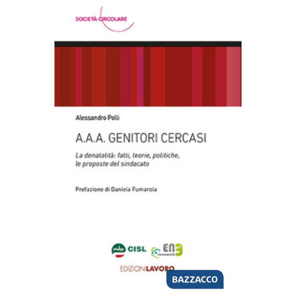 A.A.A. Genitori cercasi. La denatalità: fatti, teorie, politiche, le proposte del sindacato