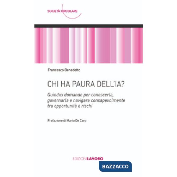 Chi ha paura dell'IA? Quindici domande per conoscerla, governarla e navigare consapevolmente tra opportunità e rischi