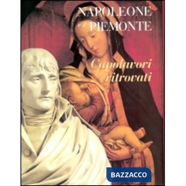 Napoleone e il Piemonte. Capolavori ritrovati