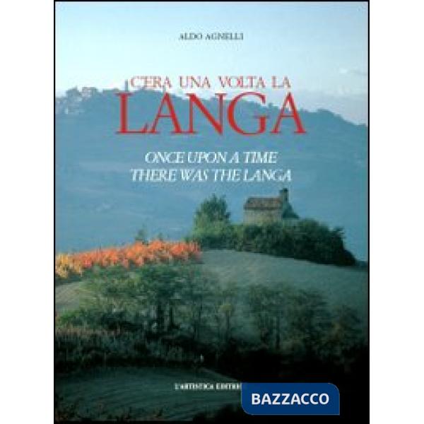 C'era una volta la Langa-Once upon a time there was the Langa. Ediz. bilingue