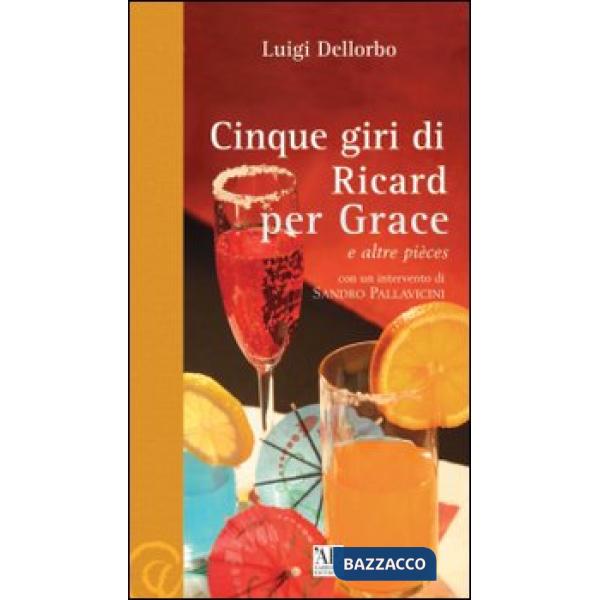 Cinque giri di Ricard per Grace e altre pièces