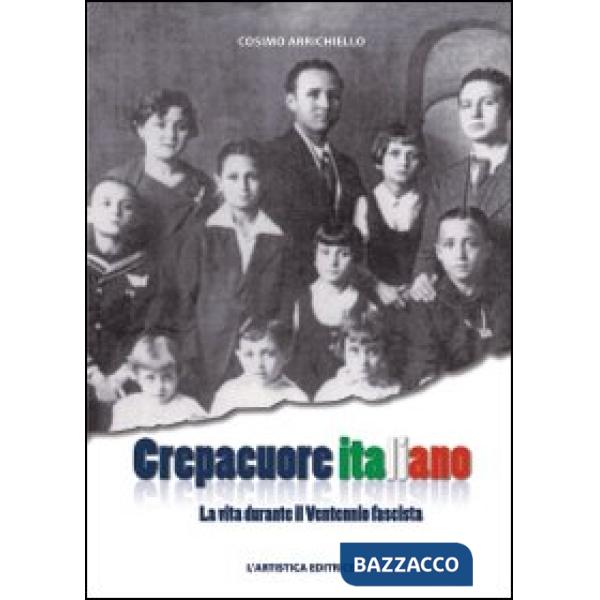 Crepacuore italiano. La vita durante il ventennio fascista