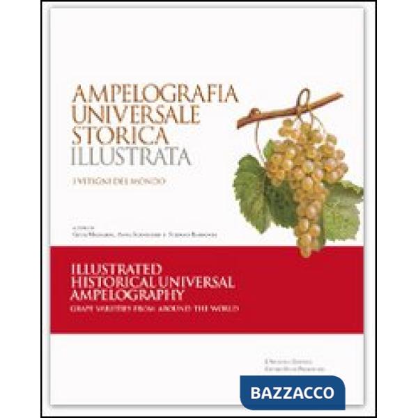 Ampelografia universale storica illustrata. Ediz. italiana e inglese