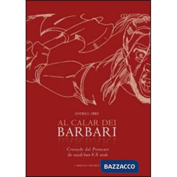 Al calar dei barbari. Cronache dal Piemonte dei «secoli bui» V-X secolo d.C.