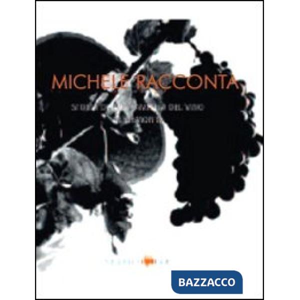 Michele racconta. Storia di una famiglia del vino in Piemonte