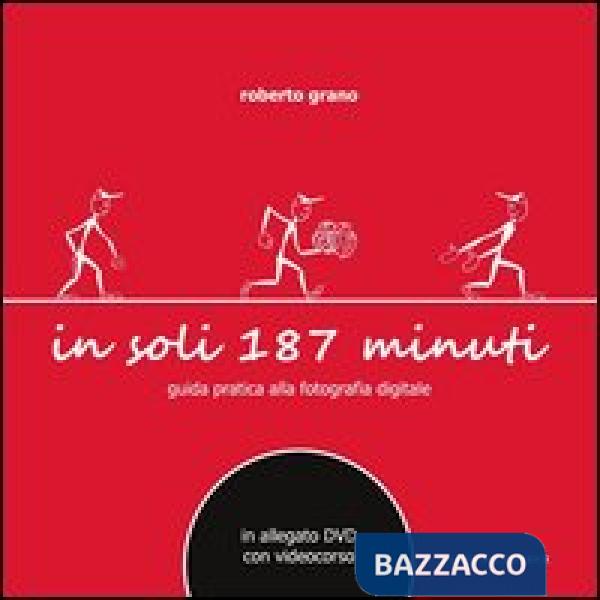 In soli 187 minuti. Guida pratica alla fotografia digitale. Con DVD
