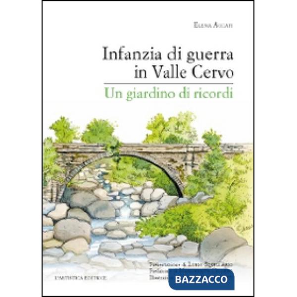 Infanzia di guerra in valle Cervo. Un giardino di ricordi