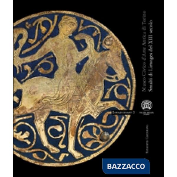 Smalti di Limoges del XIII secolo. Ediz. illustrata