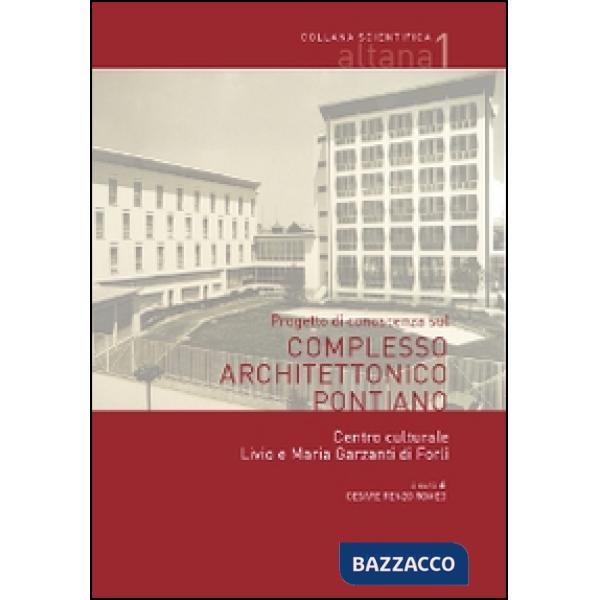 Progetto di conoscenza sul complesso architettonico pontiano. Centro culturale Livio e Maria Garzanti di Forlì