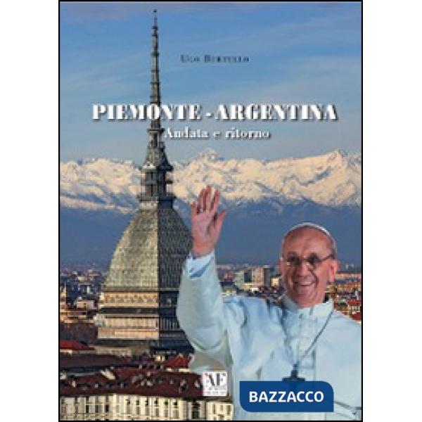 Piemonte-Argentina andata e ritorno. Con DVD