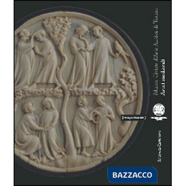 Avori medievali. Collezione del Museo civico d'arte di Torino.. Ediz. illustrata