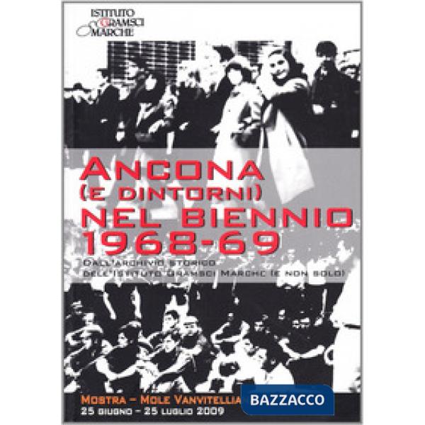 Ancona (e dintorni) nel biennio 1968-1969. Dall'archivio storico dell'Istituto Gramsci Marche (e non solo)