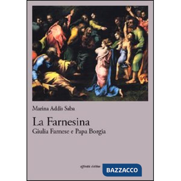 Farnesina. Giulia Farnese e papa Borgia (La)