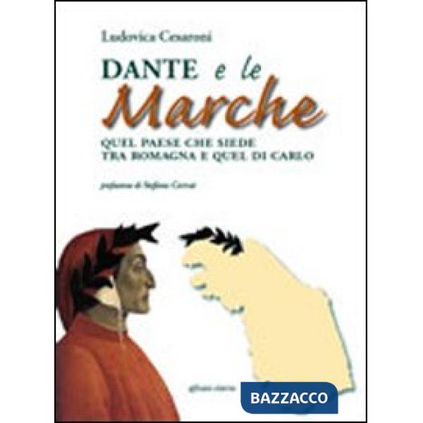 Dante e le Marche. Quel paese che siede tra Romagna e quel di Carlo