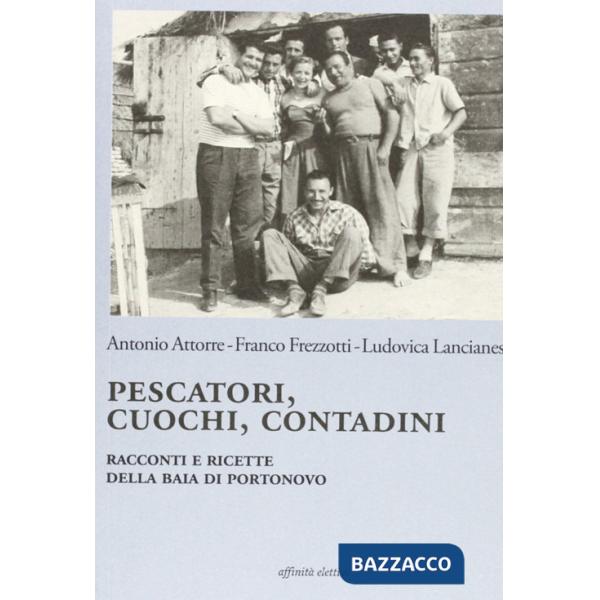 Pescatori, cuochi, contadini. Racconti e ricette della baia di Portonovo
