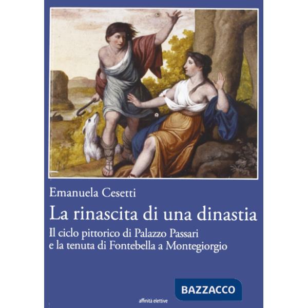 Rinascita di una dinastia. Il ciclo di Palazzo Passari e la tenuta di Fontebella a Montegiorgio (La)