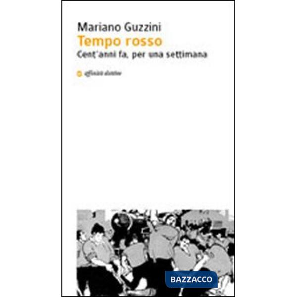 Tempo rosso. Cent'anni fa, per una settimana