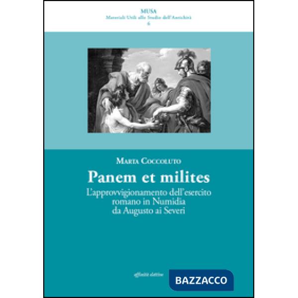 Panis ad milites. L'approvvigionamento dell'esercito romano in Numidia da Augusto ai Severi