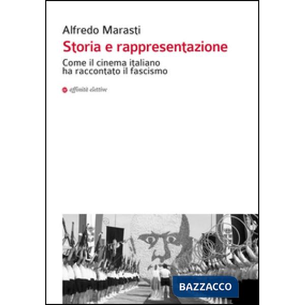 Storia e rappresentazione. Come il cinema italiano ha raccontato il fascismo