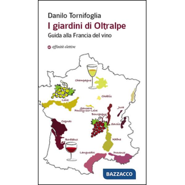 Giardini di Oltralpe. Guida alla Francia del vino (I)