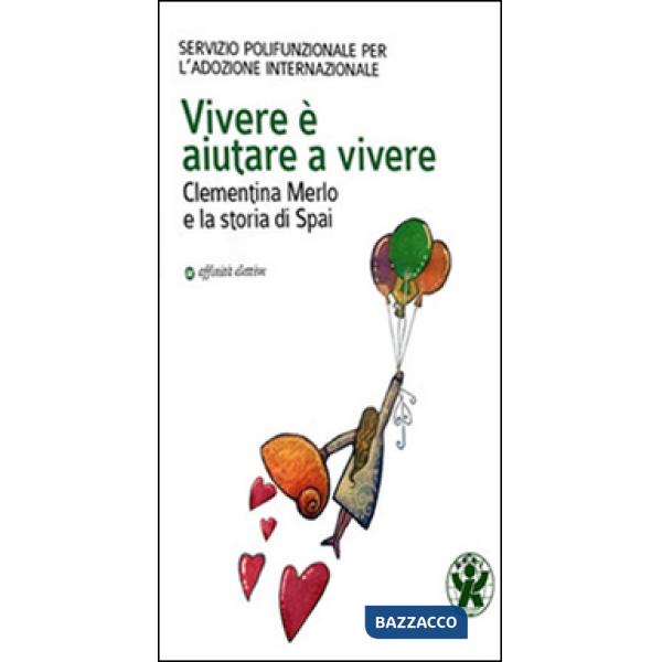 Vivere è aiutare a vivere. Clementina Merlo e la storia di SPAI