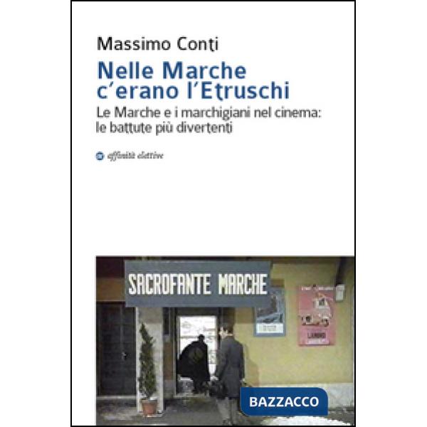 Nelle Marche c'erano l'etruschi. Le Marche e i marchigiani nel cinema. Le battute più divertenti